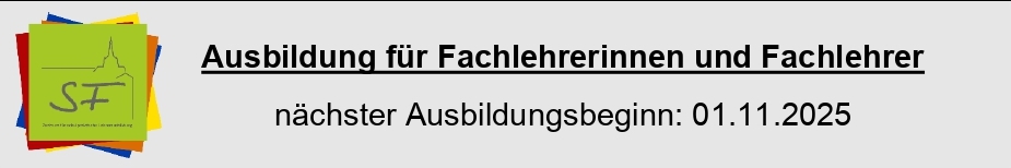 Fachlehrerinnen und Fachlehrer: nächster Ausbildungsbeginn: 01.11.2025